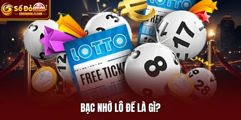 Bạc nhớ lô đề là gì?