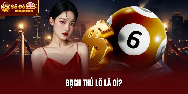 Bạch thủ lô đề là gì