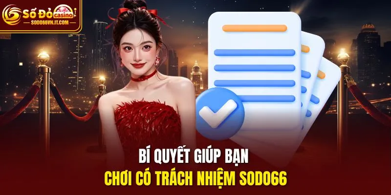 Bí quyết giúp bạn chơi có trách nhiệm sodo66