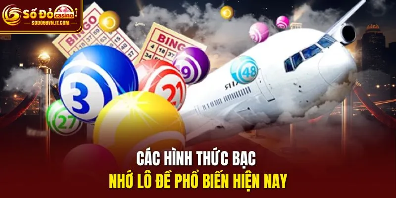 Các hình thức bạc nhớ lô đề phổ biến hiện nay