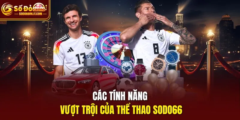 Các tính năng vượt trội của thể thao sodo66