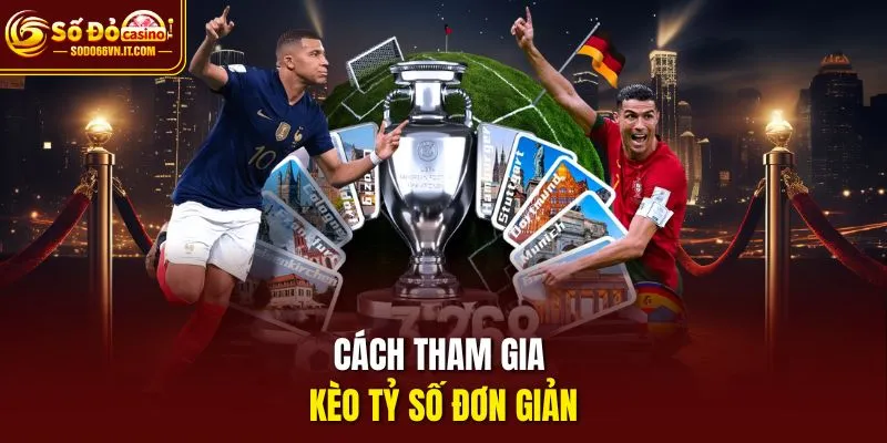Cách tham gia kèo tỷ số đơn giản