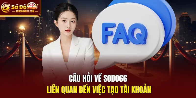 Câu hỏi về sodo66 liên quan đến việc tạo tài khoản
