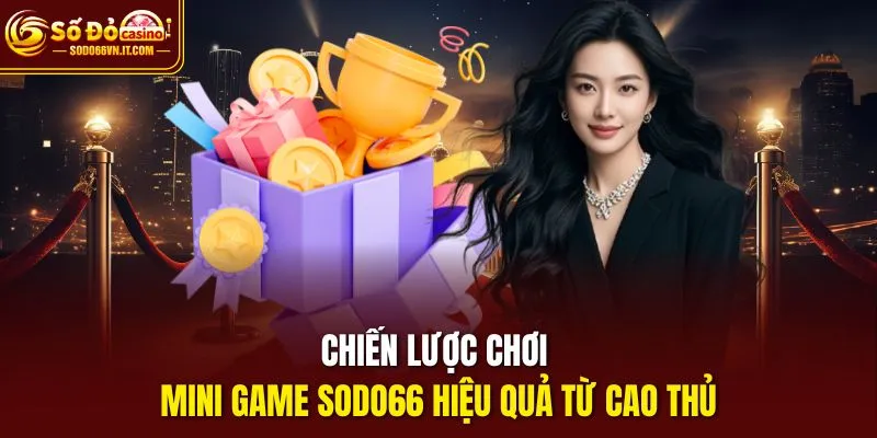 Chiến lược chơi Mini Game SODO66 hiệu quả từ cao thủ
