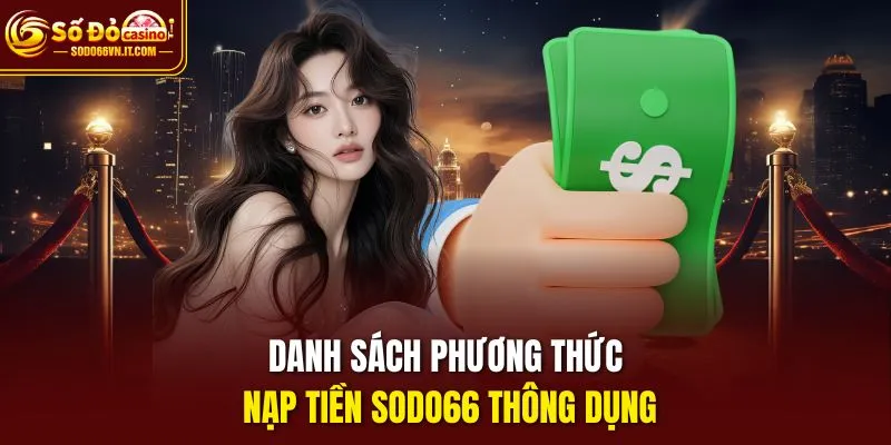 Danh sách phương thức nạp tiền sodo66 thông dụng