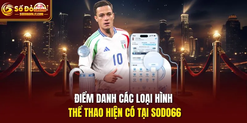 Điểm danh các loại hình thể thao hiện có tại sodo66