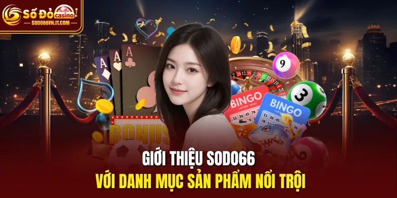 Giới thiệu sodo66 với danh mục sản phẩm nổi trội