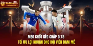 Cách đọc kèo chấp 0.75