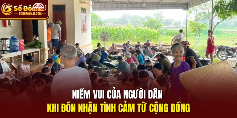 Niềm vui của người dân khi đón nhận tình cảm từ cộng đồng