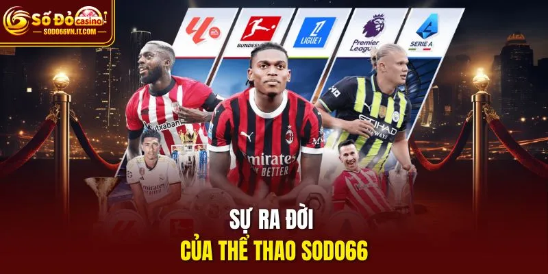 Sự ra đời của thể thao Sodo66