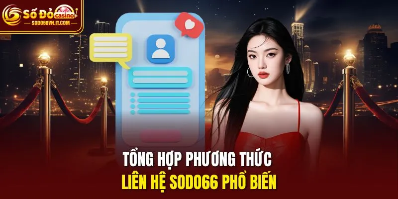 Tổng hợp phương thức liên hệ sodo66 phổ biến