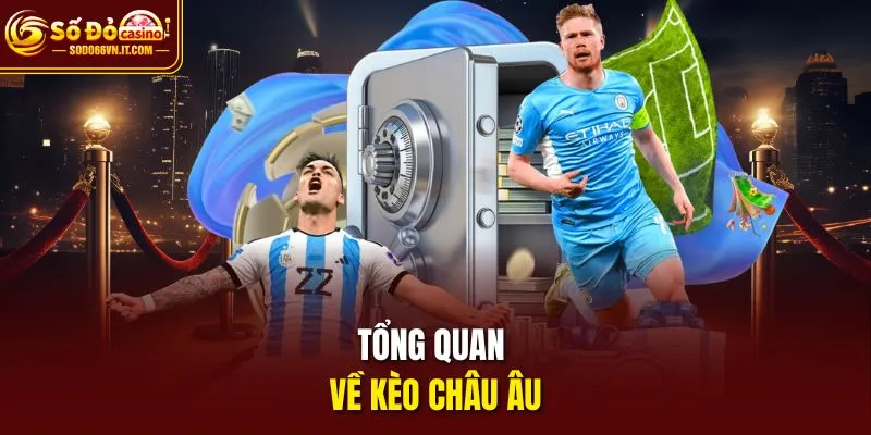 Tổng quan về kèo châu Âu