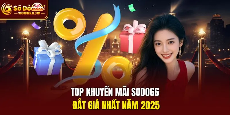 Top khuyến mãi sodo66 đắt giá nhất năm 2025