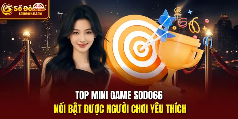 Top Mini Game SODO66 nổi bật được người chơi yêu thích
