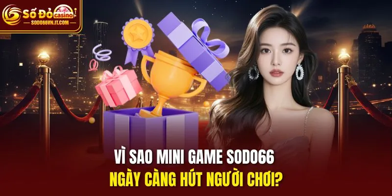 Vì sao Mini Game SODO66 ngày càng hút người chơi?